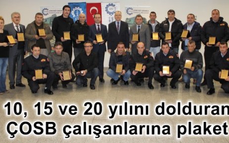  10, 15 ve 20 yılını dolduran ÇOSB çalışanlarına plaket