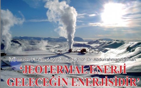 “Jeotermal enerji, geleceğin enerjisidir”