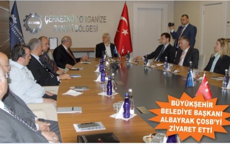 Tekirdağ Büyükşehir Belediye Başkanı Kadir Albayrak Çerkezköy OSB’yi ziyaret etti.